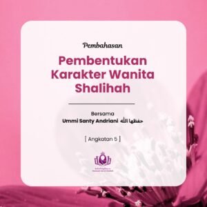 Pembentukan Karakter Wanita Shalihah Angkatan 5 level 2
